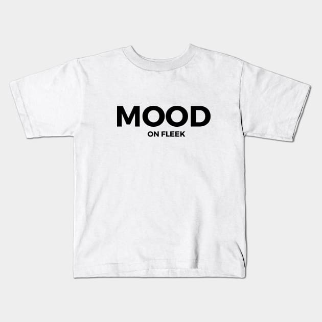 Mood On Fleek Kids T-Shirt by rodneycowled
